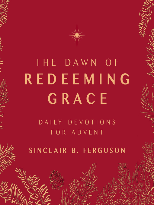 Title details for The Dawn of Redeeming Grace by Sinclair B. Ferguson - Wait list